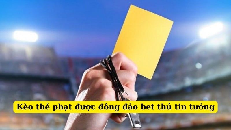 Kèo thẻ phạt có tính công bằng cao