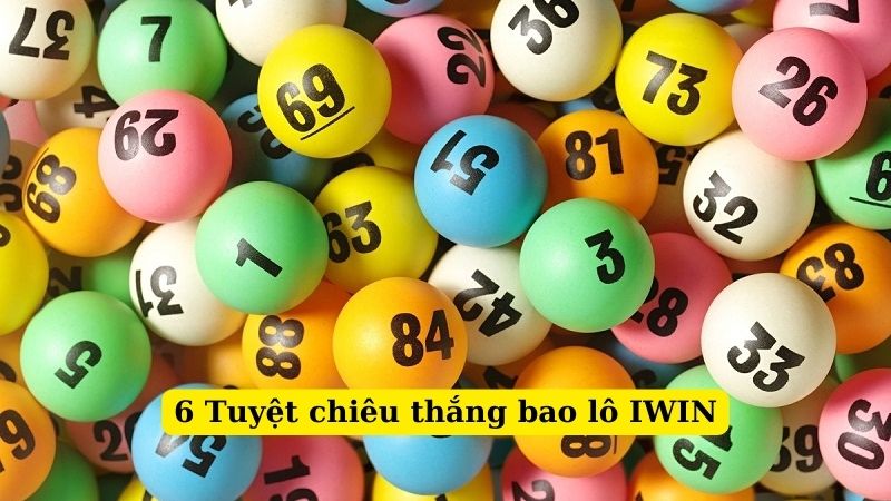 6 mẹo hay nên nhớ khi chơi bao lô IWIN