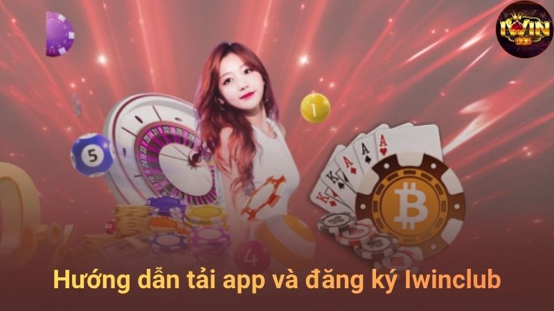 Hướng dẫn tải app và cài đặt Iwinclub